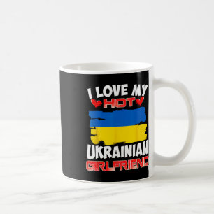 Ukraine I Love My Hot Ukrainian Girlfriend  Coffee Mug