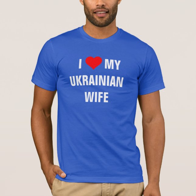 Ukraine: "I Love my Ukrainian wife"  t-shirt (Front)
