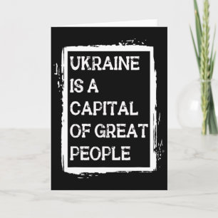 Ukraine Is A Capital Of Great People Patriotic Shi Card