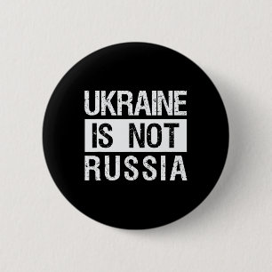 Ukraine Is Not Russia - Support Ukraine And Stop W 6 Cm Round Badge