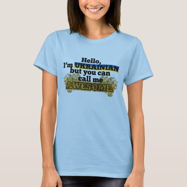 Ukrainian, but call me Awesome T-Shirt (Front)