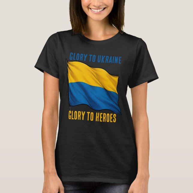 Ukrainian flag. Glory to Ukraine. Glory to Heroes. T-Shirt (Front)