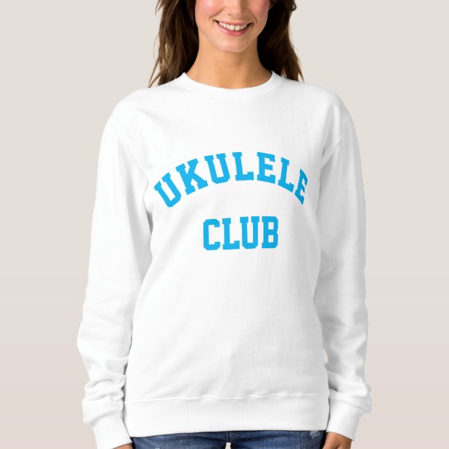 Ukulele Club Sweatshirt (Front)