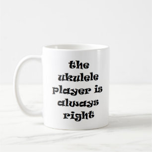 ukulele player always right coffee mug