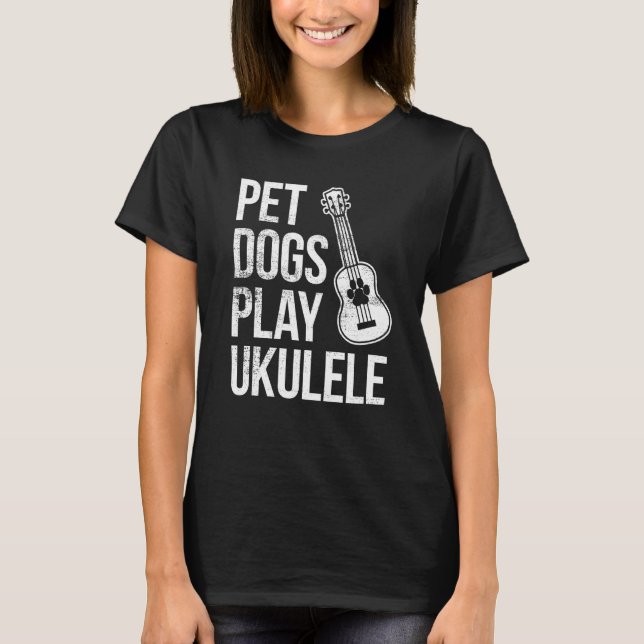 Ukulele Player Pet Dogs & Play Ukulele T-Shirt (Front)