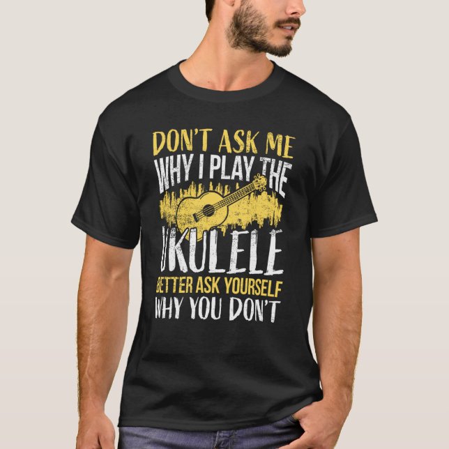 Ukulele Player Saying Ukulele T-Shirt (Front)