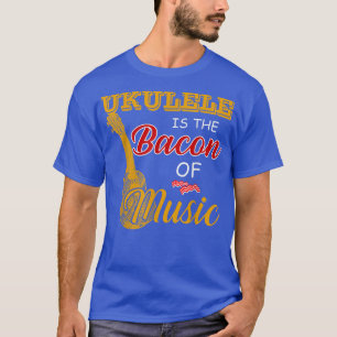 Ukulele Player Tee Ukulele is The Bacon Of Music