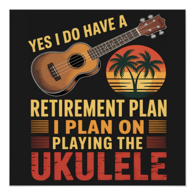 Ukulele Retirement Plan Funny Poster (Front)