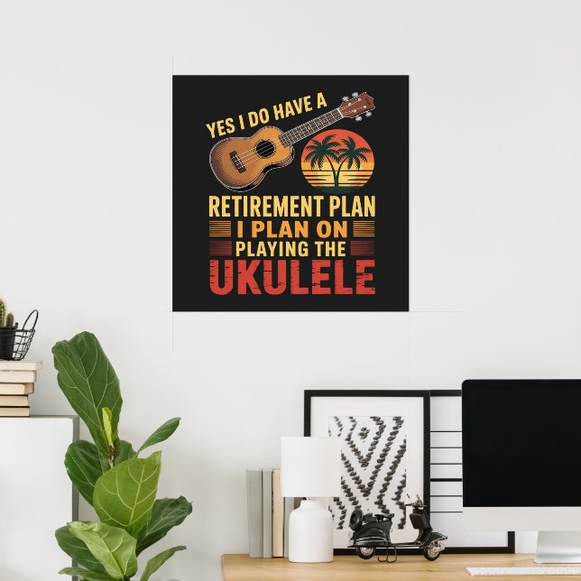 Ukulele Retirement Plan Funny Poster (Home Office)