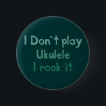 Ukulele Rock It Button<br><div class="desc">Cool Ukulele button to share your joy of Ukulele playing with the public at large.</div>