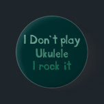 Ukulele Rock It Button<br><div class="desc">Cool Ukulele button to share your joy of Ukulele playing with the public at large.</div>