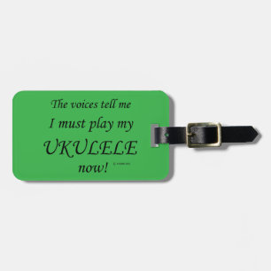 Ukulele Voices Say Must Play Luggage Tag