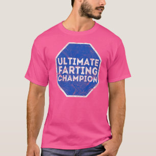 Ultimate Farting Champion World's Best Farter  Fat T-Shirt