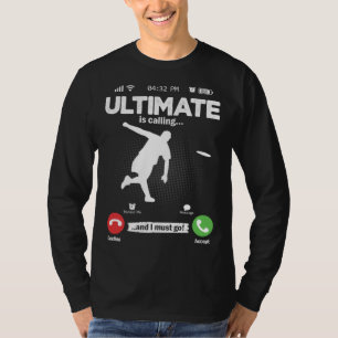 Ultimate Is Calling I Must Go Disc Golf Hobby Ulti T-Shirt
