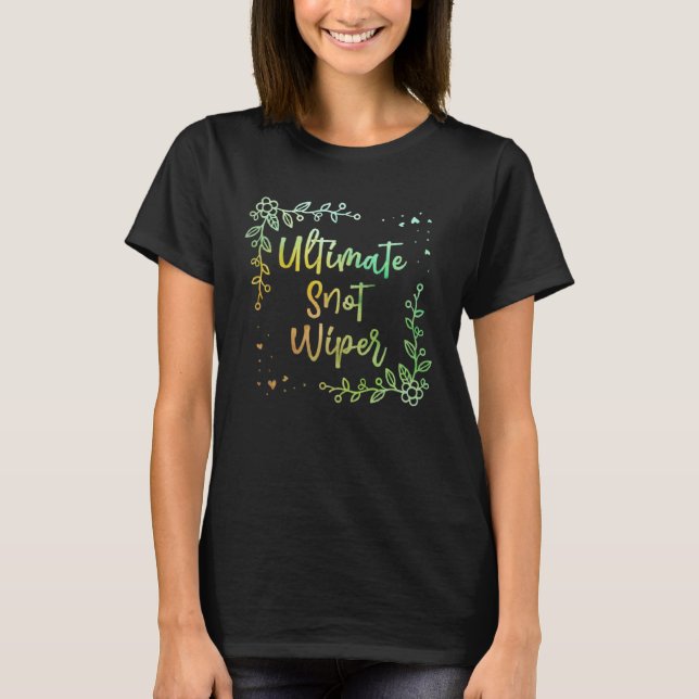 Ultimate Snot Wiper  Mum Humour Mother Kids New Mu T-Shirt (Front)