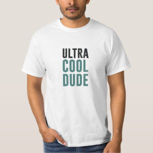 Ultra Cool Dude T-Shirt