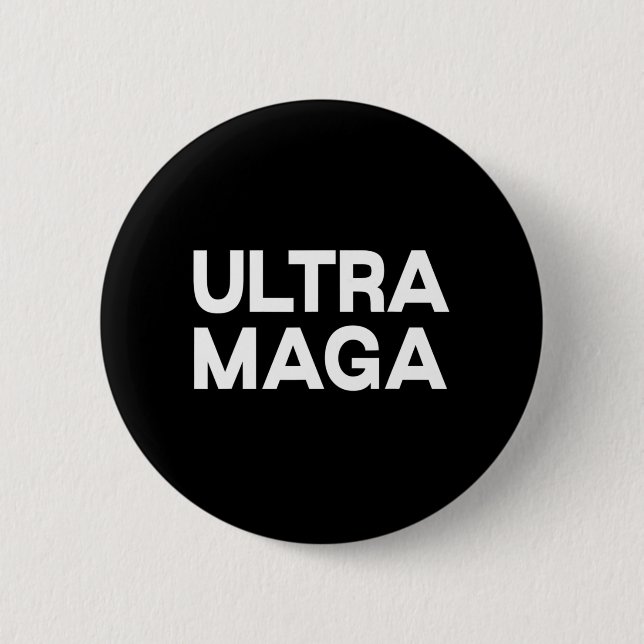 Ultra Maga  Fun Quote  6 Cm Round Badge (Front)