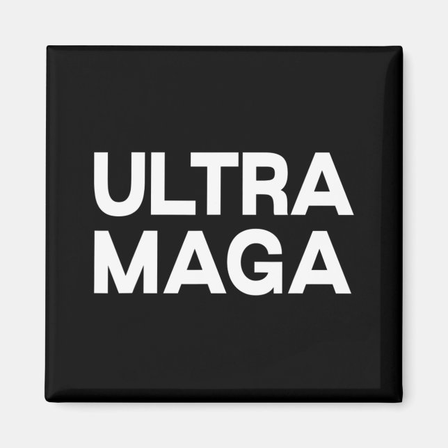 Ultra Maga  Fun Quote  Magnet (Front)