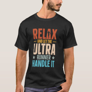 Ultra Marathon - Let The Ultra Runner Handle It T-Shirt
