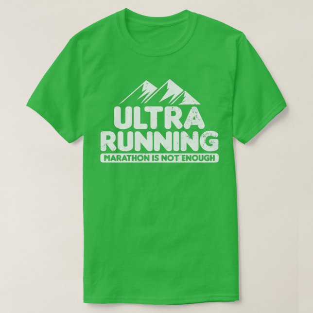 Ultra Marathon Not Enough Ultra Running Gift T-Shirt (Design Front)