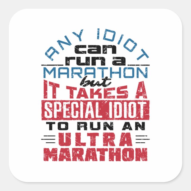 Ultra Marathon Runner Any Idiot Can Run Square Sticker (Front)