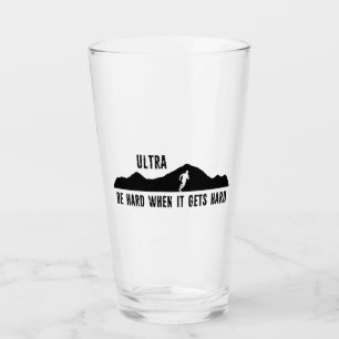 Ultra Running, Be Hard When It Gets Hard Glass