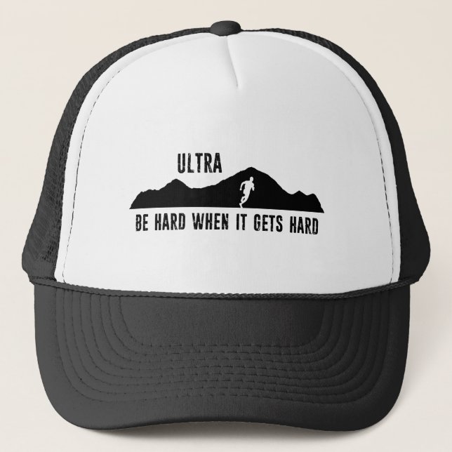 Ultra Running, Be Hard When It Gets Hard Trucker Hat (Front)