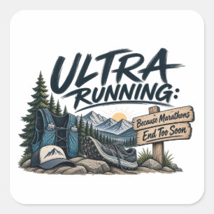 Ultra Running Because Marathons End Too Soon Trail Square Sticker