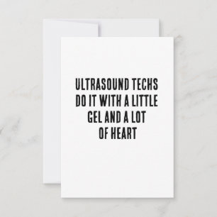 Ultrasound techs do it with a little gel and a lot thank you card