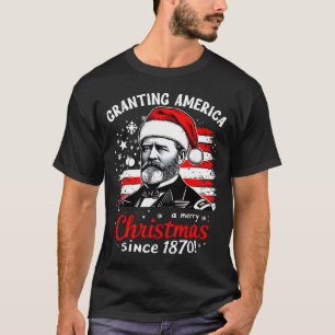 Ulysses S Grant Granting America Christmas Usa His T-Shirt