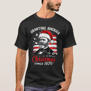 Ulysses S Grant Granting America Christmas USA His T-Shirt