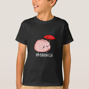 Um-brain-lla Funny Brain Puns Dark BG T-Shirt