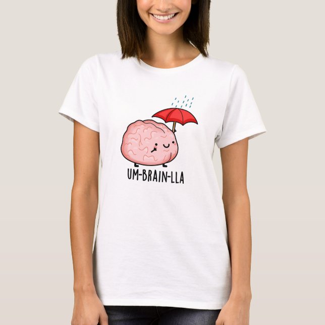 Um-brain-lla Funny Brain Puns  T-Shirt (Front)