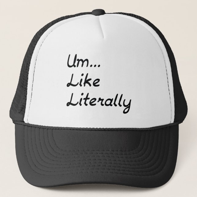 Um... Like Literally Trucker Hat (Front)