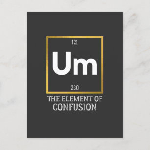 Um The Element of Confusion T-Shirt Postcard