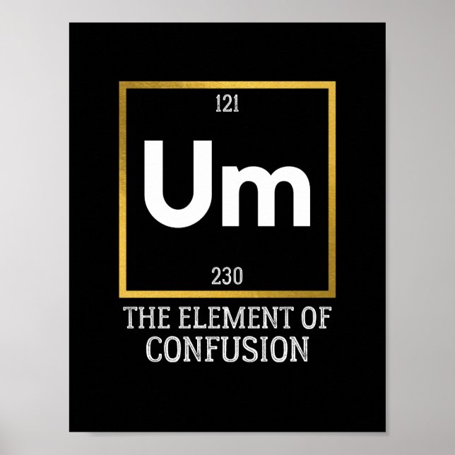 Um The Element of Confusion T-Shirt Poster (Front)