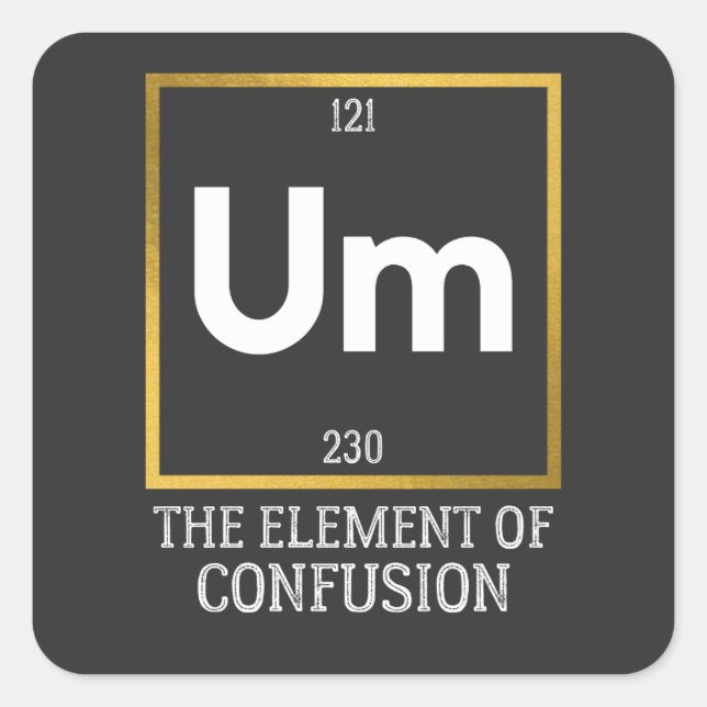 Um The Element of Confusion T-Shirt Square Sticker (Front)