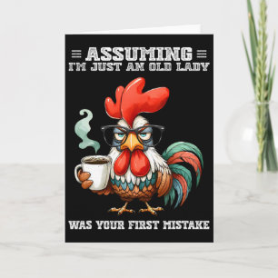Uming I'm Just An Old Lady Was Your First Mistake Card