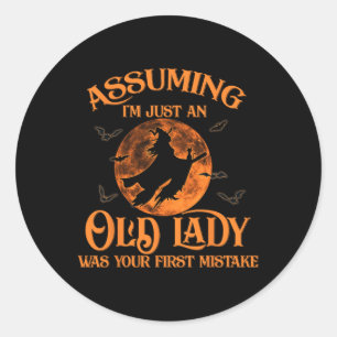Uming I'm Just An Old Lady Was Your First Mistake  Classic Round Sticker