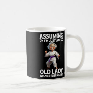 Uming I'm Just An Old Lady Was Your First Mistake Coffee Mug