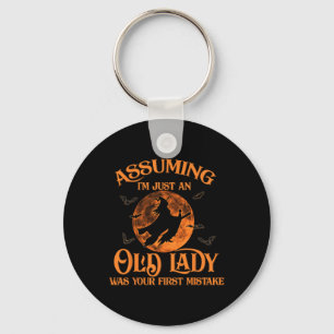 Uming I'm Just An Old Lady Was Your First Mistake  Key Ring