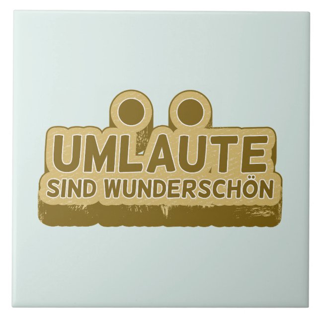 Umlaute sind wunderschön Geman Language UMLAUT Tile (Front)