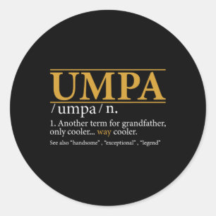 Umpa Definition Fathers Day Gift Grandpa Gift  Classic Round Sticker