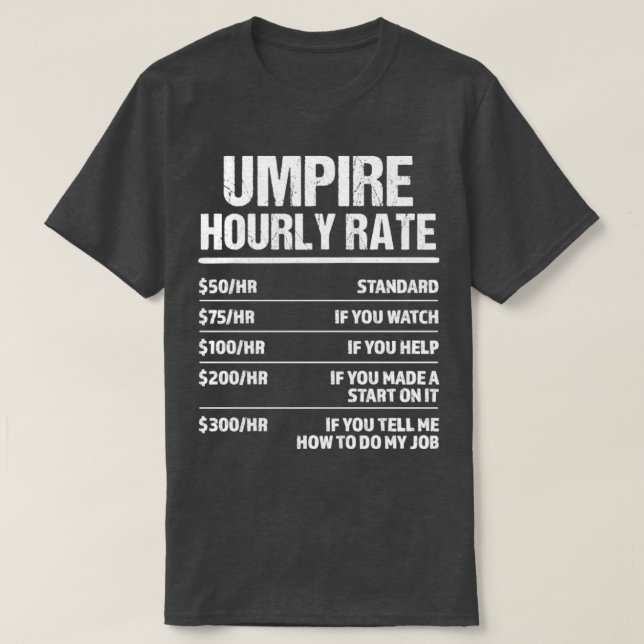 Umpire Hourly Rate Funny Birthday Gift T-Shirt (Design Front)