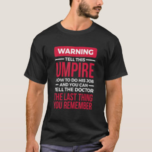 Umpire  The Last Thing You Remember Design T-Shirt