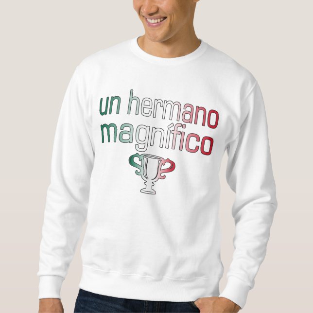 Un Hermano Magnífico Mexico Flag Colours Sweatshirt (Front)