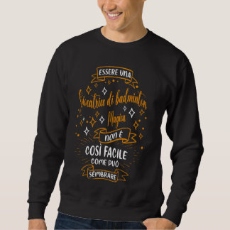 Una Giocatrice di badminton Magica Regalo Badminto Sweatshirt
