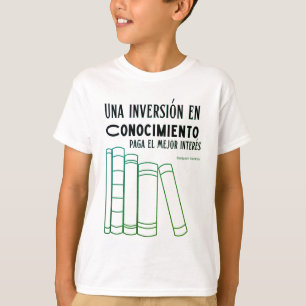 una inversionen conocimiento paga elmejor  interes T-Shirt