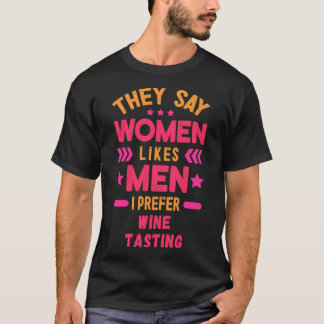 Unabashed Enthusiasm They Say Women Likes Men I Pr T-Shirt