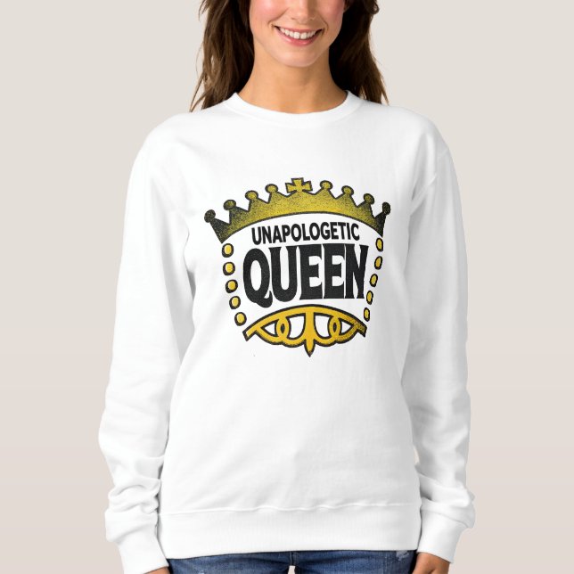 Unapologetic Queen Sweatshirt (Front)
